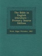 Bible in English Literature di Edgar Whitaker Work edito da Nabu Press