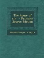 The House of Sin di Marcelle Tinayre, A. Smyth edito da Nabu Press