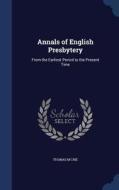Annals Of English Presbytery di Thomas M'Crie edito da Sagwan Press
