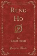 Rung Ho (classic Reprint) di Talbot Mundy edito da Forgotten Books