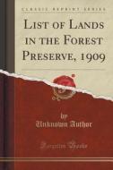 List Of Lands In The Forest Preserve, 1909 (classic Reprint) di Unknown Author edito da Forgotten Books