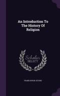 An Introduction To The History Of Religion di Frank Byron Jevons edito da Palala Press