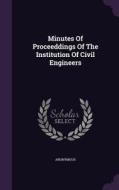 Minutes Of Proceeddings Of The Institution Of Civil Engineers di Anonymous edito da Palala Press