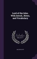 Lord Of The Isles. With Introd., Notes, And Vocabulary di Sir Walter Scott edito da Palala Press