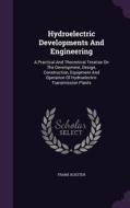 Hydroelectric Developments And Engineering di Frank Koester edito da Palala Press