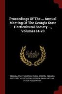 Proceedings of the ... Annual Meeting of the Georgia State Horticultural Society ..., Volumes 14-20 edito da CHIZINE PUBN