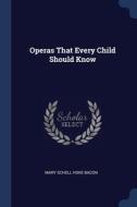 Operas That Every Child Should Know di MARY SCHELL HOKE BAC edito da Lightning Source Uk Ltd