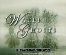 Water Ghosts di Shawna Yang Ryan edito da Tantor Media Inc