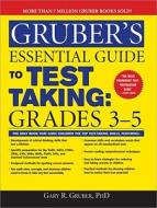 Gruber's Essential Guide to Test Taking, Grades 3-5 di Gary R. Gruber edito da Sourcebooks