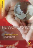 The World's Wife: York Notes Advanced di Carol Ann Duffy edito da Pearson Education Limited