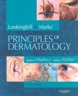 Lookingbill And Marks' Principles Of Dermatology di James G. Marks, Jeffrey J. Miller edito da Elsevier - Health Sciences Division