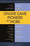 Online Game Pioneers at Work di Morgan Ramsay edito da Apress