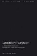 Subjectivity of Différance di Heecheon Jeon edito da Lang, Peter