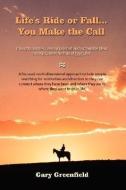 Life's Ride or Fall...You Make the Call di Gary Greenfield edito da AuthorHouse