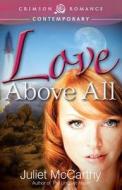 Love Above All di Juliet McCarthy edito da Crimson Books