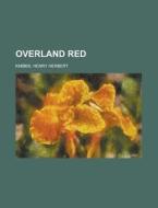 Overland Red di Henry Herbert Knibbs edito da Rarebooksclub.com