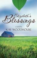 Elizabeth\'s Blessings di Kay Woodhouse edito da America Star Books