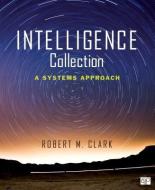 Intelligence Collection di Robert M. Clark edito da CQ Press