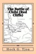 The Battle of Chibi (Red Cliffs): Selected and Translated from the Romance of the Three Kingdoms di Hock G. Tjoa edito da Createspace