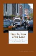 Stay in Your Own Lane: Minding Your Own Business to Reach Your Goal di Stewart Marshall Gulley edito da Createspace
