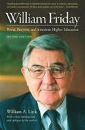 William Friday: Power, Purpose, and American Higher Education di William A. Link edito da UNIV OF NORTH CAROLINA PR
