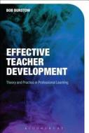 Effective Teacher Development di Bob (Kings College London Burstow edito da Bloomsbury Publishing PLC
