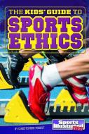 The Kids' Guide to Sports Ethics di Christopher Forest edito da CAPSTONE PR