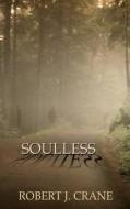 Soulless: The Girl in the Box, Book 3 di Robert J. Crane edito da Createspace