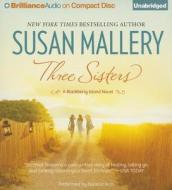 Three Sisters di Susan Mallery edito da Brilliance Corporation
