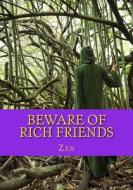 Beware of Rich Friends di Zen edito da Createspace Independent Publishing Platform