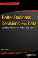 Better Business Decisions from Data di Peter Kenny edito da Apress