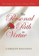 The Personal Path to Virtue di Carolyn Ragodos edito da Westbow Press