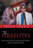 The Israelites di Tracy Lucca edito da Iuniverse