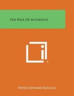 The Pack of Autolycus di Hyder Edward Rollins edito da Literary Licensing, LLC