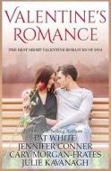 Valentine Romance: The Best Short Valentine Romances of 2014 di Pat White, Jennifer Conner, Cary Morgan-Frates edito da Createspace