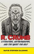 R. Crumb di David Stephen Calonne edito da University Press Of Mississippi