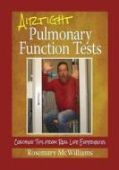 Airtight Pulmonary Function Tests: Coaching Tips from Real Life Experiences di Rosemary McWilliams edito da Createspace Independent Publishing Platform