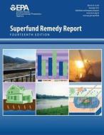 Superfund Remedy Report Fourteenth Edition di U. S. Environmental Protection Agency edito da Createspace