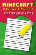 Minecraft Handwriting Book: Starter Kit for Kids di Minecraft Handbooks edito da Createspace