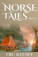 Norse Tales Bit 2 di Tru Keesey edito da Createspace