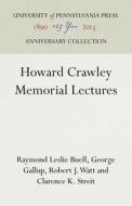 Howard Crawley Memorial Lectures di Raymond Leslie Buell, George Gallup, Robert J. Watt edito da UNIV PENN PR ANNIVERSARY COLLE