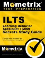 Ilts Learning Behavior Specialist I (290) Secrets Study Guide: Ilts Exam Review and Practice Test for the Illinois Licensure Testing System edito da MOMETRIX MEDIA LLC