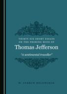Thirty-Six Short Essays On The Probing Mind Of Thomas Jefferson edito da Cambridge Scholars Publishing