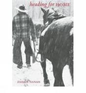 Heading for Home di Zahava Hanan edito da Natural Heritage Books