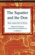 The Squatter and the Don di Maria Amparo Ruiz De Burton, Maria A. Ruiz De Burton, Maria Amparo Ruiz de Burton edito da ARTE PUBLICO PR