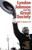 Lyndon Johnson and the Great Society di John A. III Andrew edito da Ivan R. Dee Publisher