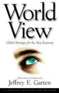 World View di Jeffrey E. Garten edito da Harvard Business School Publishing