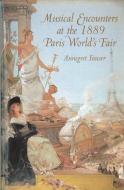 Musical Encounters at the 1889 Paris World's Fair di Annegret Fauser edito da Boydell & Brewer Ltd