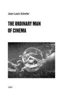 The Ordinary Man of Cinema di Jean Louis Schefer edito da Autonomedia