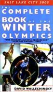 The Complete Book of the Winter Olympics di David Wallechinsky edito da OVERLOOK PR